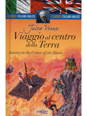 Viaggio al centro della Terra-Journey to the centre of the Earth. Ediz. bilingue