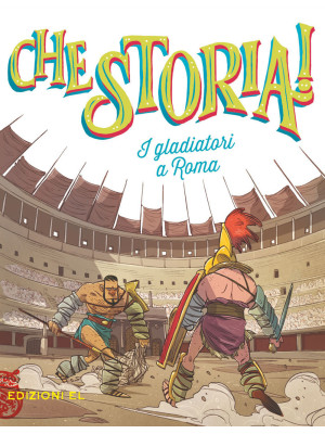 I gladiatori a Roma. Ediz. ...