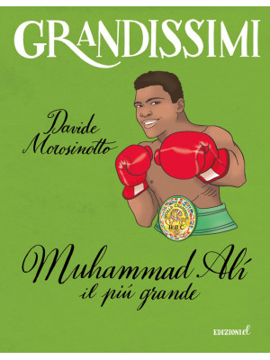 Muhammad Alì, il più grande. Ediz. a colori
