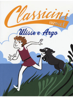 Ulisse e Argo. Classicini. Ediz. a colori