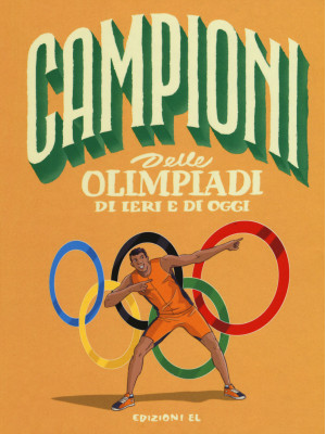 Campioni delle Olimpiadi di ieri e di oggi. Ediz. a colori