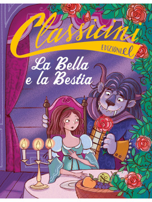 La Bella e la Bestia da Jeanne-Marie Leprince de Beaumont. Classicini. Ediz. a colori
