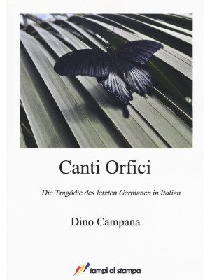 Canti Orfici. Die Tragödie des letzten Germanen in Italien