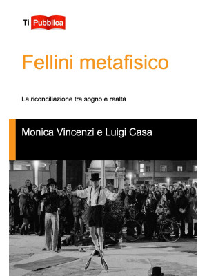 Fellini metafisico. La rico...
