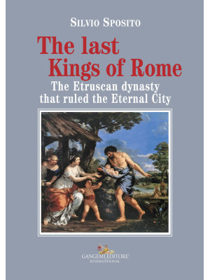 The last Kings of Rome. The...