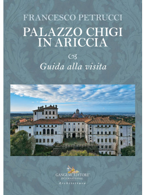 Palazzo Chigi in Ariccia. G...