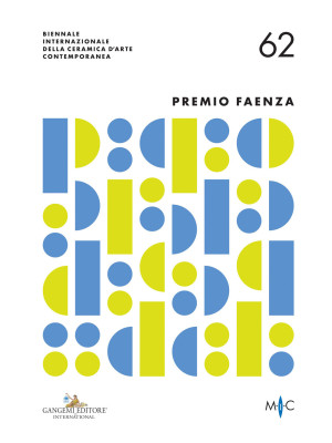 62° Premio Faenza. Biennale...