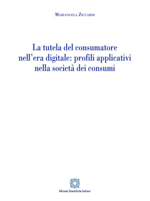 La tutela del consumatore nell'era digitale: profili applicativi nella società dei consumi