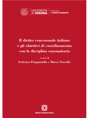 Il diritto concorsuale italiano e gli obiettivi di coordinamento con la disciplina eurounitaria. Atti del Convegno (Verona, 17 dicembre 2021)