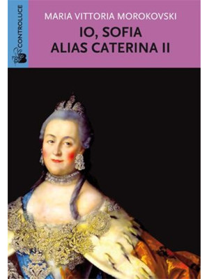 Io Sofia, alias Caterina II
