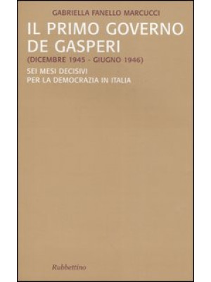Il primo governo De Gasperi...