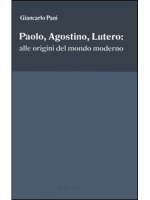 Paolo, Agostino, Lutero: al...