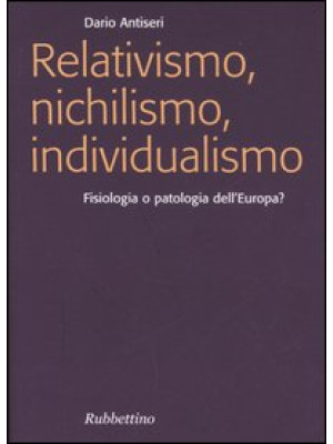 Relativismo, nichilismo, in...