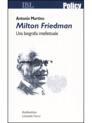 Milton Friedman. Una biogra...