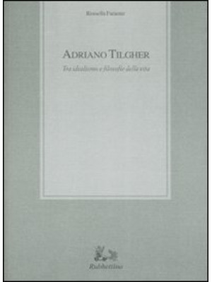 Adriano Tilgher. Tra ideali...