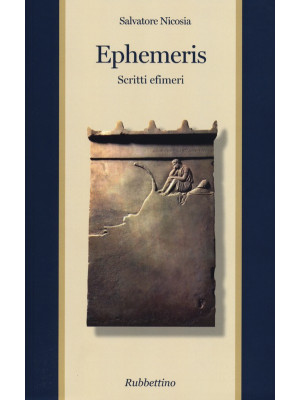 Ephemeris. Scritti efimeri