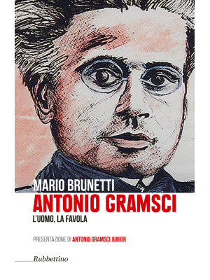 Antonio Gramsci. L'uomo, la...