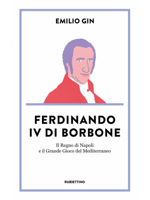 Ferdinando IV di Borbone. I...