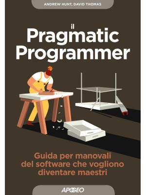Il pragmatic programmer. Gu...