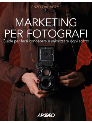 Marketing per fotografi. Gu...
