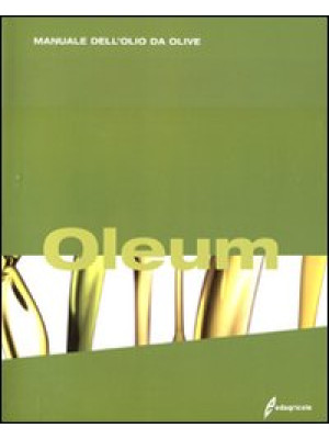 Oleum. Manuale dell'olio da...
