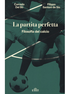 La partita perfetta. Filosofia del calcio. Con ebook