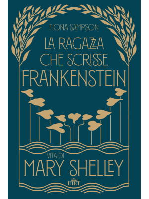 La ragazza che scrisse Frankenstein. Vita di Mary Shelley
