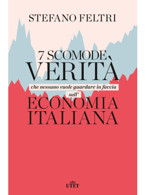 7 scomode verità che nessuno vuole guardare in faccia sull'economia italiana