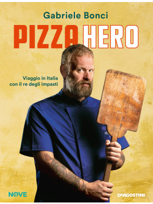 Pizza hero. Viaggio in Ital...