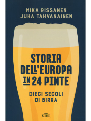 Storia dell'Europa in 24 pinte. Dieci secoli di birra