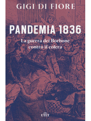 Pandemia 1836. La guerra dei Borbone contro il colera