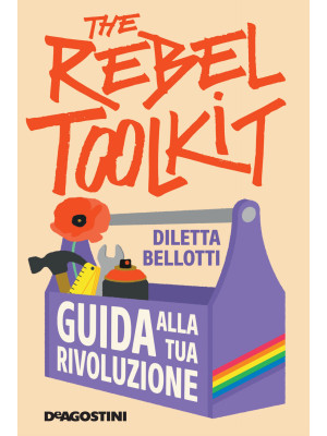 The rebel toolkit. Guida al...