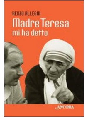 Madre Teresa mi ha detto