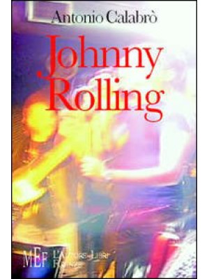 Johnny Rolling. Una giovent...