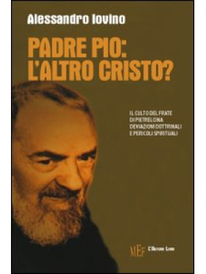Padre Pio: l'altro Cristo? ...