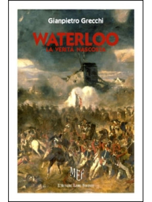 Waterloo. La verità nascosta