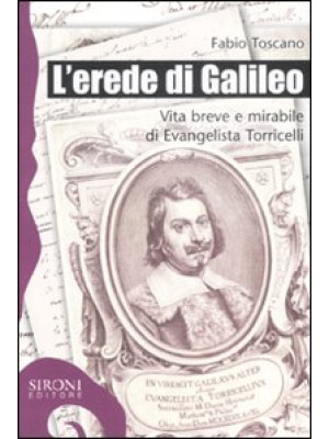 L'erede di Galileo. Vita br...