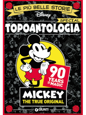 Topoantologia. 90 years of magic. Mickey the true original