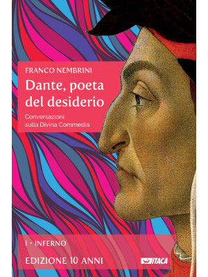 Dante, poeta del desiderio. Conversazioni sulla Divina Commedia. Vol. 1: Inferno