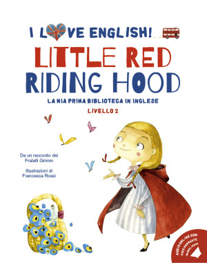 Little Red Riding Hood da un racconto dei fratelli Grimm. Livello 2. Ediz. italiana e inglese. Con audiolibro