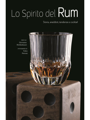 Lo spirito del Rum. Storia,...