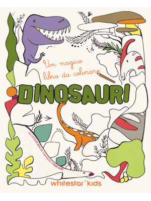 Dinosauri. Un magico libro ...
