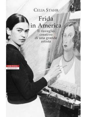 Frida in America. Il risveglio creativo di una grande artista