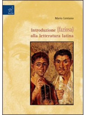 Introduzione (faziosa) alla letteratura latina