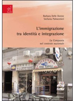 L'immigrazione tra identità e integrazione. La Campania nel contesto nazionale