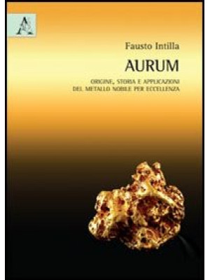 Aurum (oro). Origine, stori...