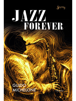 Jazz forever. La straordina...