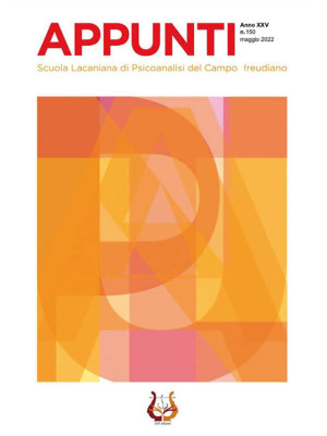 Appunti. Scuola lacaniana di psicoanalisi del campo freudiano (2022). Vol. 150: Maggio