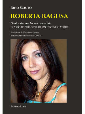 Roberta Ragusa. L'amica che...