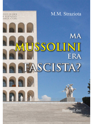 Ma Mussolini era fascista?